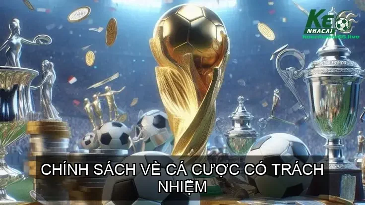 Chính Sách Về Cá Cược Có Trách Nhiệm