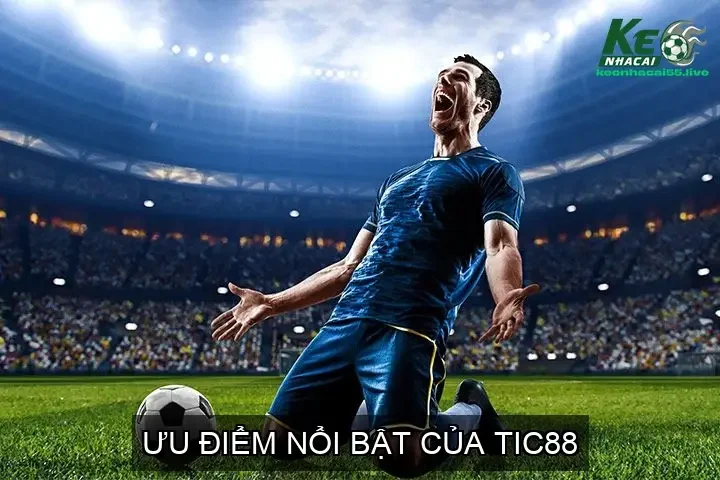 Ưu điểm nổi bật của TIC88