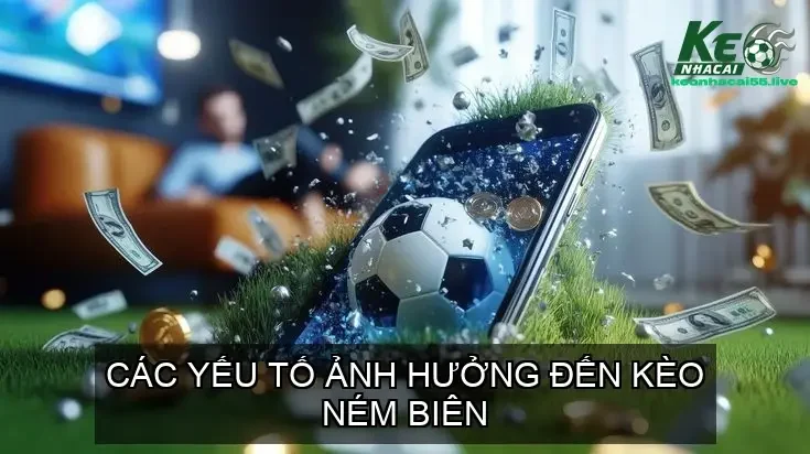 Kèo Ném Biên Bóng Đá Giải Mã Chi Tiết & Cách Thức Hoạt Động 2 Các Yếu Tố Ảnh Hưởng Đến Kèo Ném Biên