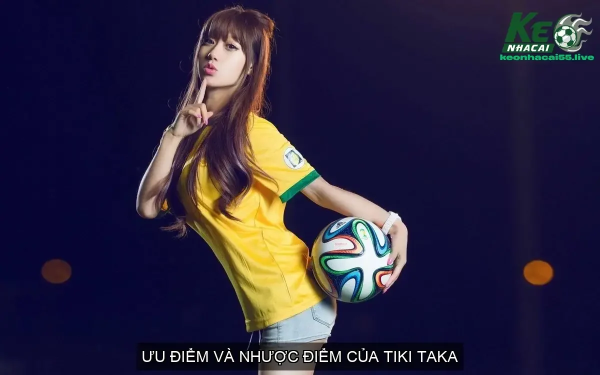 Tiki Taka là gì? Tìm hiểu phong cách bóng đá nổi bật 4 Ưu Điểm và Nhược Điểm Của Tiki Taka