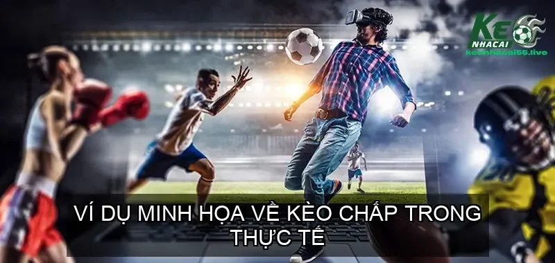 Tỷ Lệ Kèo Nhà Cái 5: Bí Quyết Đọc Vị Kèo Bóng Đá Trực Tiếp 144 Ví dụ minh họa về kèo chấp trong thực tế